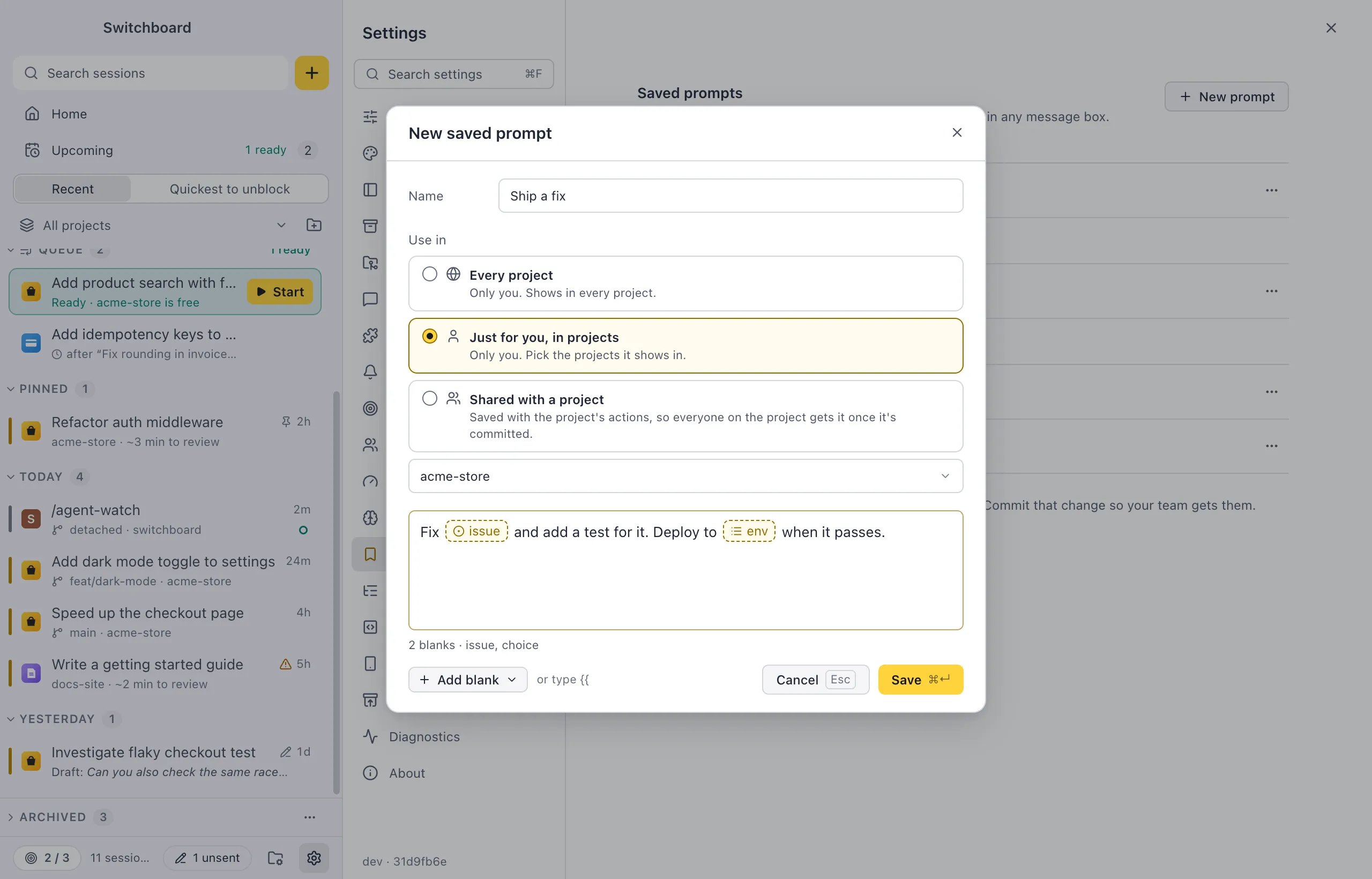 The New saved prompt dialog: the name, Use in with three cards (Every project, acme-store just for you, acme-store shared with the project), and the text with blank chips, Add blank under it and 2 blanks · issue, choice in the footer